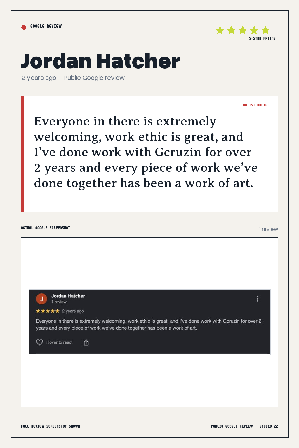 Studio 22 Google review card for Jordan Hatcher, rated 5 out of 5. Everyone in there is extremely welcoming, work ethic is great, and I’ve done work with Gcruzin for over 2 years and every piece of work we’ve done together has been a work of art.